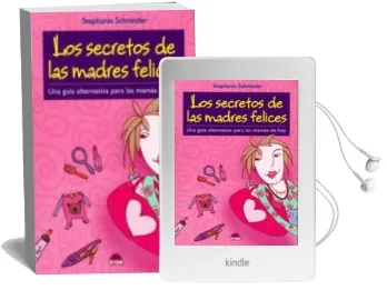 Descargar AudioLibro Los Secretos de las Madres Felices: Una Guia Alternativa para las Mamas de hoy de Stephanie Schneider año 2006