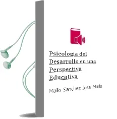 Descargar AudioLibro Psicologia del Desarrollo, en una Perspectiva Educativa de Maillo Sanchez Jose Maria año 2006