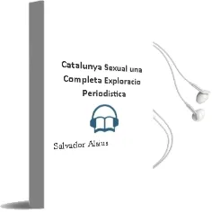 Descargar AudioLibro Catalunya Sexual: Una Completa Exploracio Periodistica de Salvador Alsius año 2006