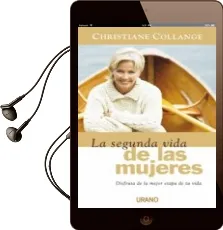 Descargar AudioLibro La Segunda Vida de las Mujeres: Disfruta de la Mejor Etapa de tu Vida de Christiane Collange año 2006