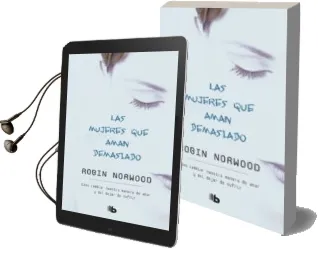 Descargar AudioLibro Las Mujeres que Aman Demasiado de Robin Norwood año 2006