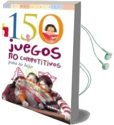Descargar AudioLibro 150 Juegos no Competitivos para tu Hijo de Varios Autores año 2006