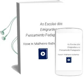 Descargar AudioLibro As Escolas dos Emigrantes e o Pensamento Pedagoxico de Xose M. Malheiro Gutierrez año 2006