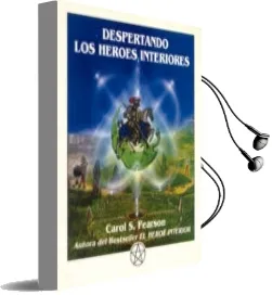 Descargar AudioLibro Despertando los Heroes Interiores: Doce Arquetipos para Encontrar nos a Nosotros Mismos y Transformar el Mundo (2ª Ed.) de Carol S. Pearson año 2006