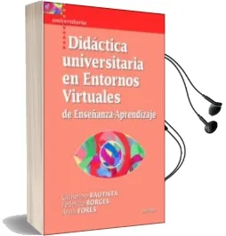 Descargar AudioLibro Didactica Universitaria en Entornos Virtuales de Enseñanza-Aprend Izaje de Guillermo Bautista Perez año 2006
