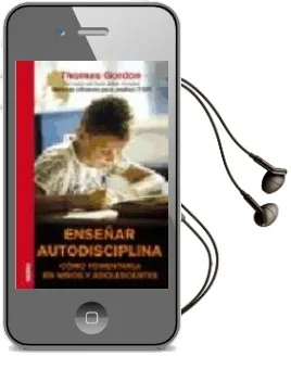 Descargar AudioLibro Enseñar Autodisciplina: Como Fomentarla en Niños y Adolescentes de Thomas Gordon año 2006