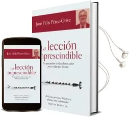 Descargar AudioLibro La Leccion Imprescindible: Lo que Padres e Hijos Deben Saber para Andar por la Vida de Jose Felix Perez Orive Carceller año 2006