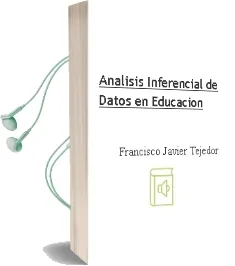 Descargar AudioLibro Analisis Inferencial de Datos en Educacion de Francisco Javier Tejedor año 2006