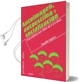 Descargar AudioLibro Autoimagen, Autoestima y Socializacion. Guia Practica con Niños d e 0 a 6 Años de Danielle Laporte año 2006
