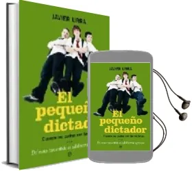 Descargar AudioLibro El Pequeño Dictador: Cuando los Padres son las Victimas. del Niño Consentido al Adolescente Agresivo de Javier Urra Portillo año 2006