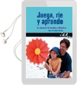Descargar AudioLibro Juega, rie y Aprende: La Aventura de Enseñar y Divertirse de Nuria Toril año 2006