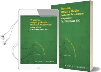 Descargar AudioLibro Trauma, Culpa y Duelo: Hacia una Psicoterapia Integradora Program a de Autoformacion en Psicoterapia de Respuestas Traumaticas de Pau Perez Sales año 2006