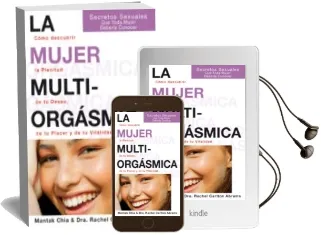 Descargar AudioLibro La Mujer Multiorgasmica. Como Descubrir la Plenitud de tu Deseo, de tu Placer y de tu Vitalidad de Mantak Chia año 2006
