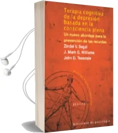Descargar AudioLibro Terapia Cognitiva de la Depresion Basada en la Nueva Consciencia Plena. un Nuevo Abordaje para la Prevencion de las Recaidas de Zindel V. Segal año 2006