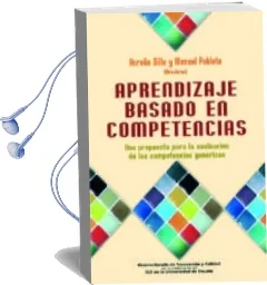 Descargar AudioLibro Aprendizaje Basado en Competencias: Una Propuesta para la Evaluac ion de las Competencias Genericas de Aurelio Villa año 2007