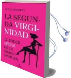 Descargar AudioLibro La Segunda Virginidad: El Poder Sexual de la Mujer Madura de Diego Armario año 2007