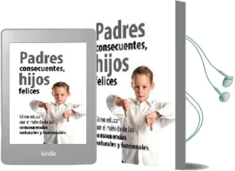 Descargar AudioLibro Padres Consecuentes, Hijos Felices: Como Educar con el Metodo de las Consecuencias Naturales y Funcionales de Varios Autores año 2007