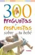 AudioLibro 300 Preguntas y Respuestas Sobre tu Bebe de Varios Autores
