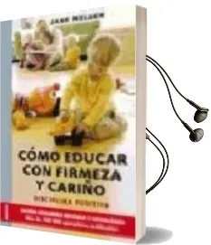 Descargar AudioLibro Como Educar con Firmeza y Cariño de Jane Nelsen año 2007