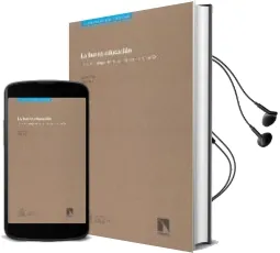 Descargar AudioLibro La Buena Educacion: Libertad e Igualdad en la Escuela del Siglo x xi de Xavier Besalu año 2007