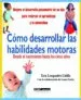 AudioLibro Como Desarrollar las Habilidades Motoras: Mejore el Desarrollo ps Icomotriz de su Hijo para Reforzar el Aprendizaje y la Autoestima de Varios Autores