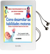 Descargar AudioLibro Como Desarrollar las Habilidades Motoras: Mejore el Desarrollo ps Icomotriz de su Hijo para Reforzar el Aprendizaje y la Autoestima de Varios Autores año 2007