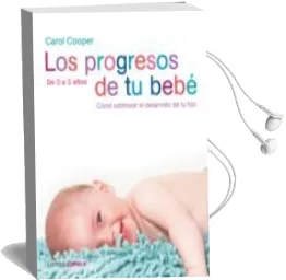 Descargar AudioLibro Los Progresos de tu Bebe : Como Estimular el Desarrollo de tu hij o de 0 a 3 Años de Carol Cooper año 2007
