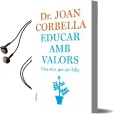 Descargar AudioLibro Educar amb Valors: Una Eina per ser Feliç de Joan Corbella año 2007