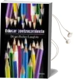 Descargar AudioLibro Educar Contracorriente de Diego Ibañez Langlois año 2007