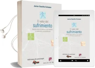 Descargar AudioLibro El Valor del Sufrimiento : Apuntes Sobre el Padecer y sus Sentimi Entos, la Creatividad y la Psicoterapia de Javier Castillo Colomer año 2007
