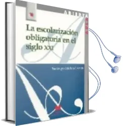 Descargar AudioLibro Escolarizacion Obligatoria en el Siglo xxi de Varios Autores año 2007