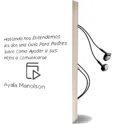 Descargar AudioLibro Hablando nos Entendemos los Dos: Una Guia para Padres Sobre Como Ayudar a sus Hijos a Comunicarse de Ayala Manolson año 2007