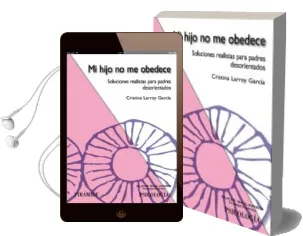 Descargar AudioLibro Mi Hijo no me Obedece: Soluciones Realistas para Padres Desorient Ados de Cristina Larroy Garcia año 2007