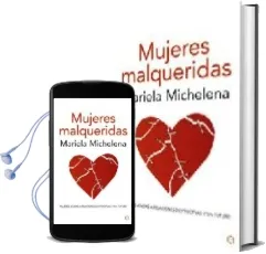 Descargar AudioLibro Mujeres Malqueridas: Atadas a Relaciones Destructivas y sin Futuro de Mariela Michelena año 2007