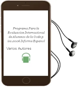 Descargar AudioLibro Programa para la Evaluacion Internacional de Alumnos de la Ocde-P isa 2006: Informe Español de Varios Autores año 2007