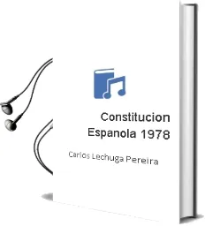 Descargar AudioLibro Constitucion Española 1978 de Carlos Lechuga Pereira año 2007