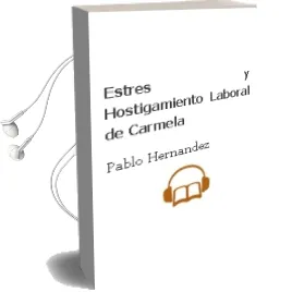 Descargar AudioLibro Estres y Hostigamiento Laboral de Carmela De Pablo Hernandez año 2007