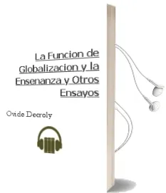 Descargar AudioLibro La Funcion de Globalizacion y la Enseñanza y Otros Ensayos de Ovide Decroly año 2007