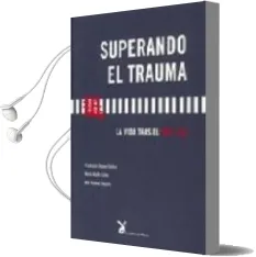 Descargar AudioLibro Superando el Trauma : La Vida Tras el 11 m de Francisco Duque Colino año 2007