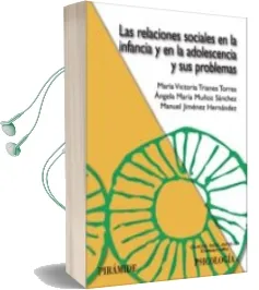 Descargar AudioLibro Las Relaciones Sociales en la Infancia y en la Adolescencia y sus Problemas de Maria Victoria Trianes Torres año 2007