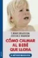 AudioLibro Como Calmar al Bebe que Llora: El Metodo Brazelton de T. Berry Brazelton