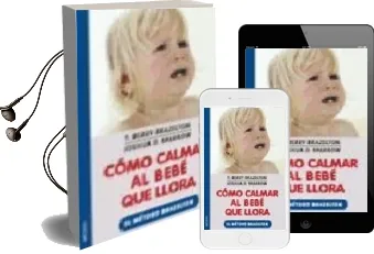Descargar AudioLibro Como Calmar al Bebe que Llora: El Metodo Brazelton de T. Berry Brazelton año 2007