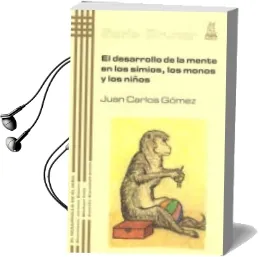 Descargar AudioLibro Desarrollo de la Mente en los Simios, los Monos y los Niños de Juan Carlos Gomez año 2007