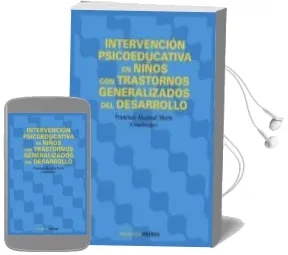 Descargar AudioLibro Intervencion Psicoeducativa en Niños con Trastornos Generalizados del Desarrollo de Francisco Alcantud Marin año 2007