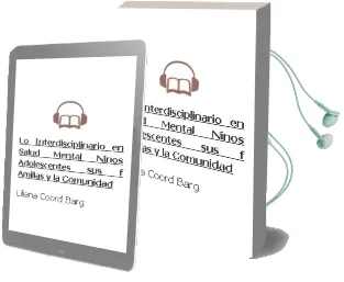 Descargar AudioLibro Lo Interdisciplinario en Salud Mental: Niños, Adolescentes, sus f Amilias y la Comunidad de Liliana (Coord.) Barg año 2007