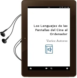 Descargar AudioLibro Los Lenguajes de las Pantallas: Del Cine al Ordenador de Varios Autores año 2007