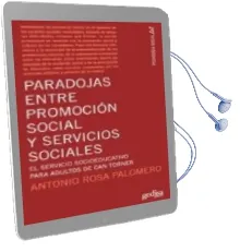 Descargar AudioLibro Paradojas Entre Promocion Social y Servicios Sociales. el Servici o Socioeducativo para Adultos de can Torner de Rosa Palomero año 2007