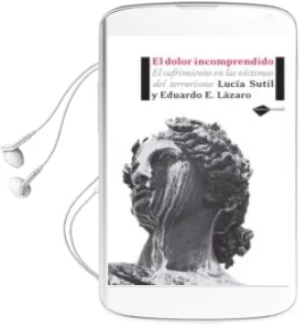 Descargar AudioLibro Dolor Incomprendido: El Sufrimiento en las Victimas del Terrorism o de Lucia Sutil año 2007