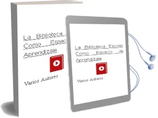 Descargar AudioLibro La Biblioteca Escolar Como Espacio de Aprendizaje de Varios Autores año 2007