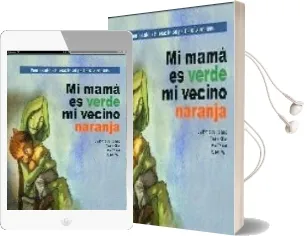 Descargar AudioLibro Mi Mama es Verde, mi Vecino Naranja: Para Trabajar la Hiperactivi dad y el Deficit Atencional de Carmen Sara Floriano año 2007
